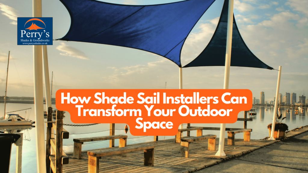 Shade Sail Installers - How They Transform Your Outdoor Space
