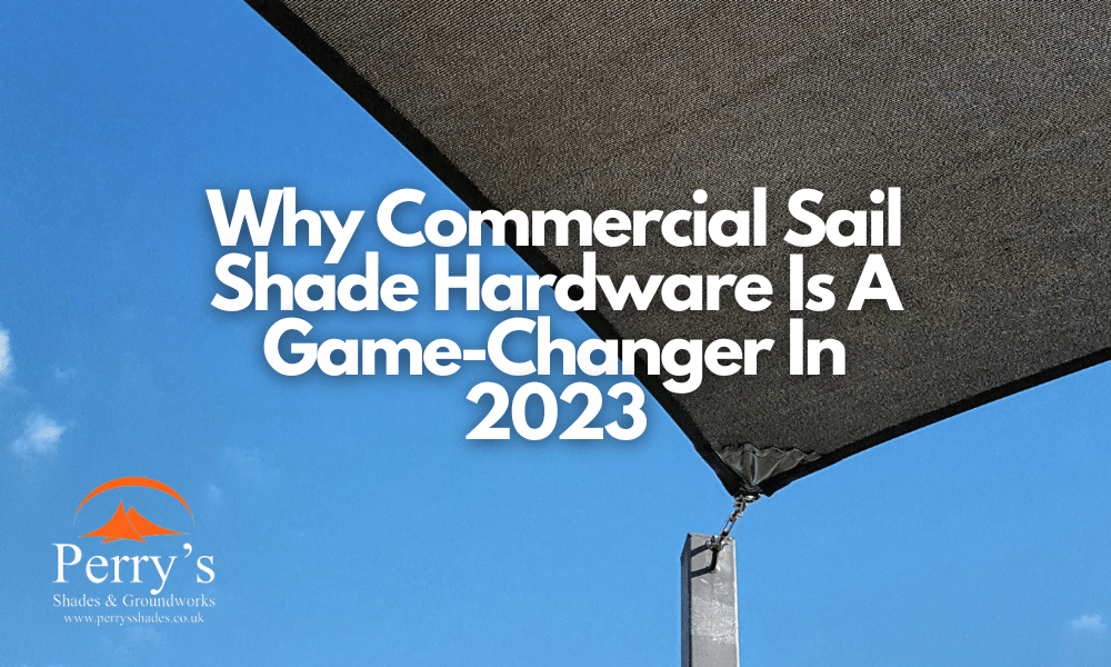 Why Commercial Sail Shade Hardware Is A Game-Changer In 2023